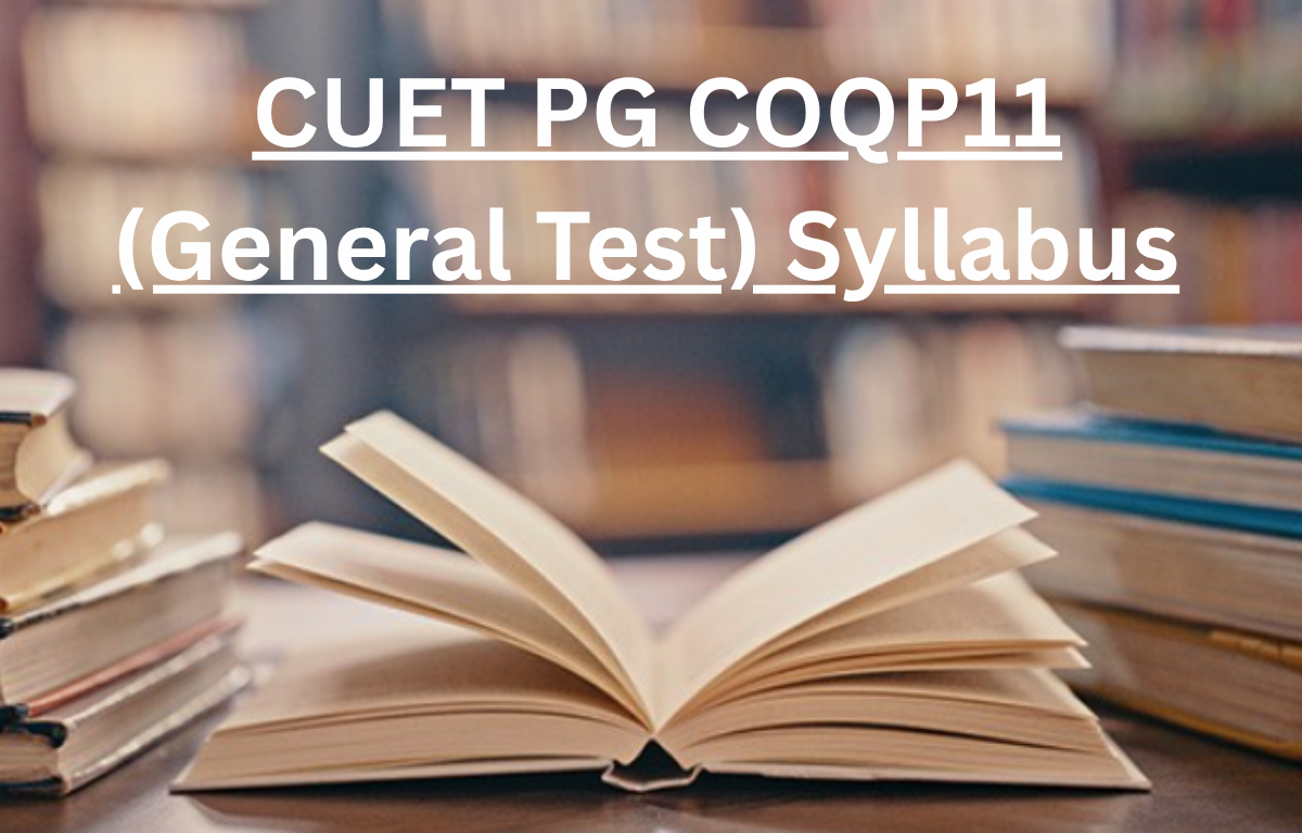 CUET PG COQP11 (General Test) Syllabus