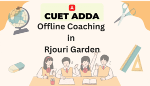 Best CUET Offline Coaching In Rajouri Garden