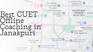 Best CUET Offline Coaching in Janakpuri