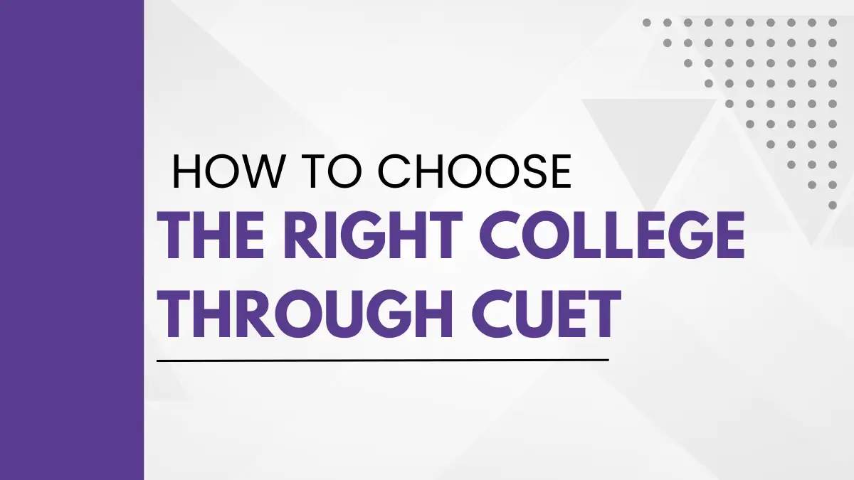 How to Choose the Right College Through CUET 2026