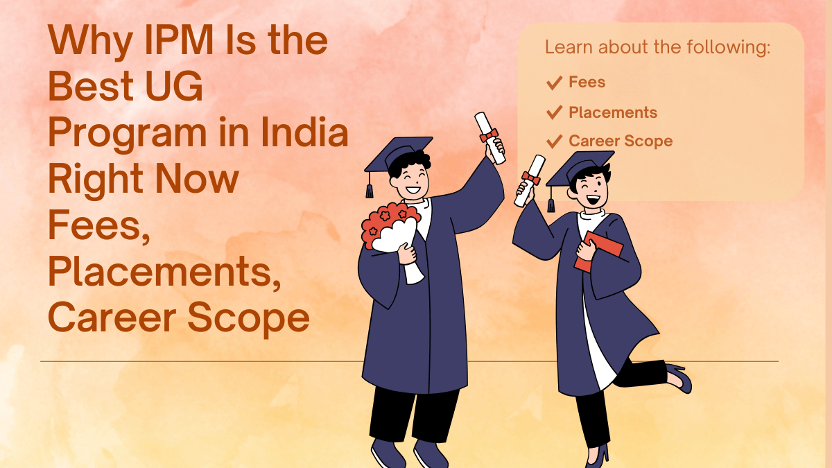 Why IPM Is the Best UG Program in India Right Now