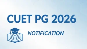 CUET PG Notification 2026 PDF OUT: Know Key Changes here