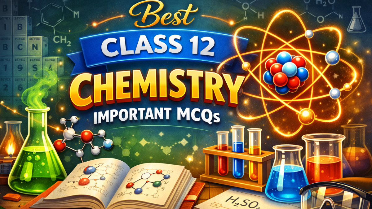 Class 12 Chemistry Important MCQs