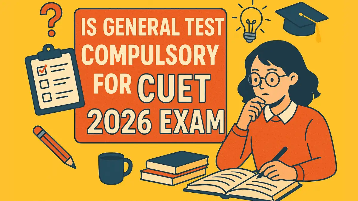 Is General Test Compulsory for CUET 2026 Exam