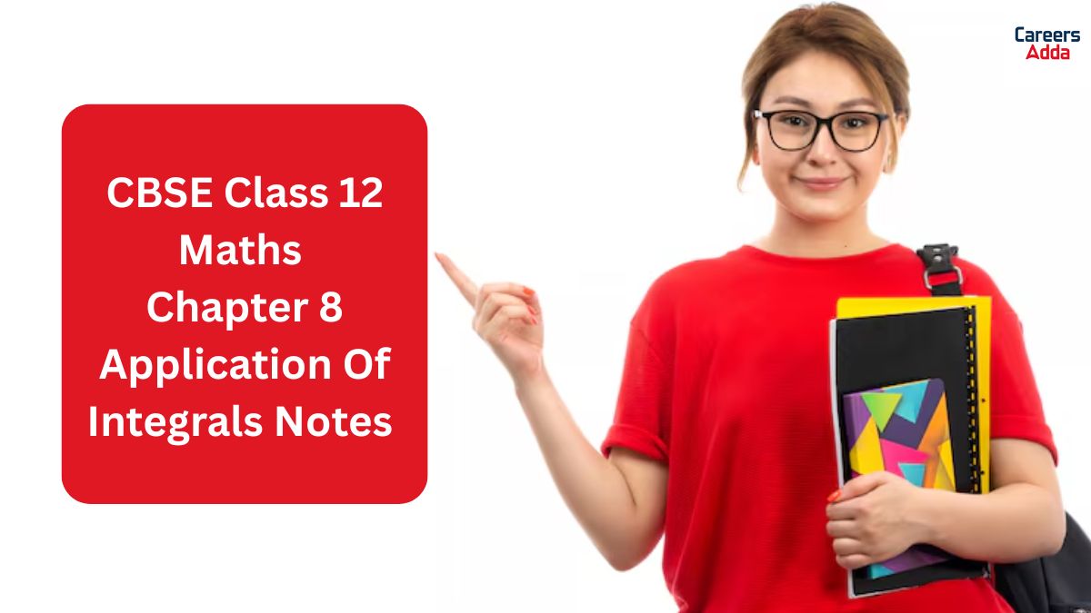 CBSE Class 12 Maths Chapter 8 Application Of Integrals Notes